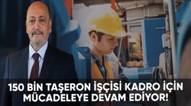 150 bin taşeron işçisi kadro hakkı için mücadeleye devam ediyor!