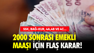 2000 sonrası emekli maaşlar için flaş karar! SSK, BAĞ-KUR, 4A,4B ve 4C...