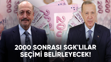 2000 sonrası SGK'lılar seçimi belirleyecek!