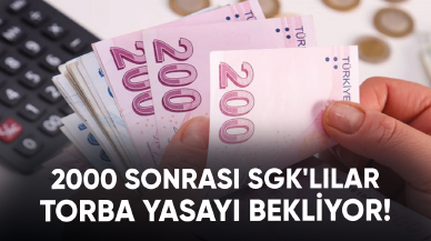 2000 sonrası SGK'lılar torba yasayı bekliyor!