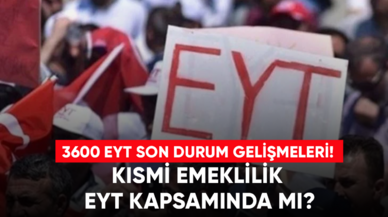 3600 EYT son durum gelişmeleri! Kısmi emeklilik EYT kapsamında mı?