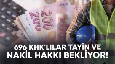 696 KHK'lılar tayin ve nakil hakkı bekliyor!