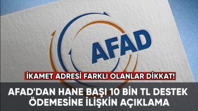 AFAD'dan hane başı 10 bin TL destek ödemesine ilişkin açıklama