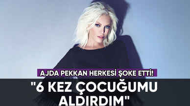 Ajda Pekkan: "6 kez çocuğumu aldırdım"