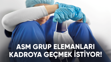 ASM Grup Elemanları kadroya geçmek istiyor!