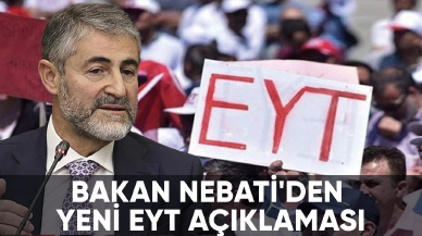 Bakan Nebati'den yeni EYT açıklaması