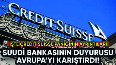 Avrupa'da Credit Suisse krizi: Suudi Ulusal Bankası'ndan flaş duyuru