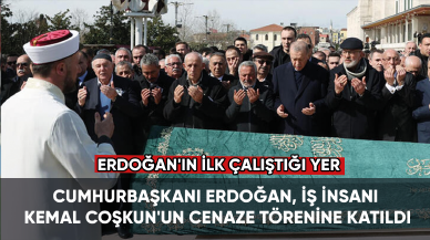 Cumhurbaşkanı Erdoğan, iş insanı Kemal Coşkun'un cenaze törenine katıldı