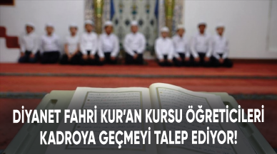 Diyanet fahri Kur’an kursu öğreticileri kadroya geçmeyi talep ediyor!