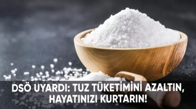 DSÖ uyardı: Tuz tüketimini azaltın, hayatınızı kurtarın!