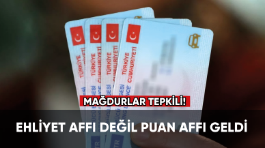 Ehliyet affı değil puan affı geldi, mağdurlar tepkili!