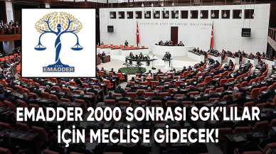 EMADDER 2000 sonrası SGK'lılar için Meclis'e gidecek!