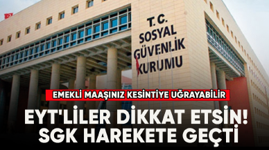 EYT'liler dikkat etsin! SGK harekete geçti, emekli maaşınız kesintiye uğrayabilir