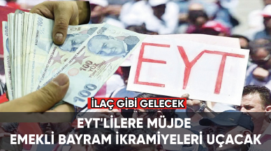 EYT'lilere müjde: Emekli bayram ikramiyeleri uçacak