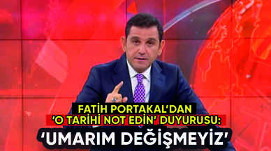 Fatih Portakal o tarihi işaret etti: 'Umarım değişmeyiz'