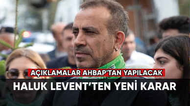 Haluk Levent'ten yeni karar: Açıklamalar Ahbap'tan yapılacak