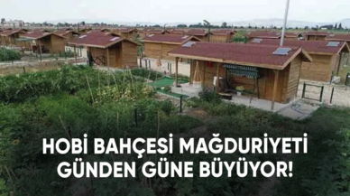 Hobi bahçesi mağduriyeti günden günde büyüyor!