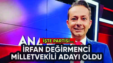 İrfan Değirmenci milletvekili adayı oldu: İşte o parti