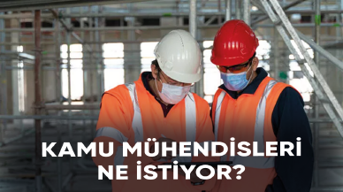 Kamu mühendisleri ne istiyor?