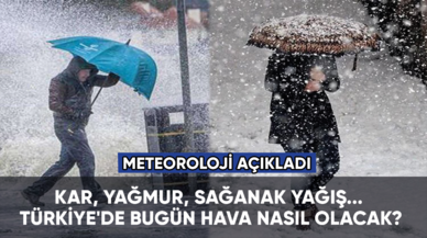 Kar, yağmur, sağanak yağış... Türkiye'de bugün hava nasıl olacak?