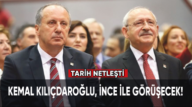 Kemal Kılıçdaroğlu, İnce ile görüşecek!