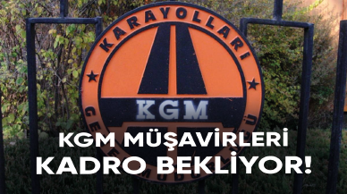 KGM müşavirleri kadro bekliyor!