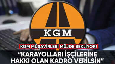 KGM müşavirleri müjde bekliyor!