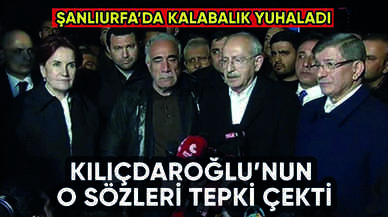 Kılıçdaroğlu'na Şanlıurfa'da şok tepki