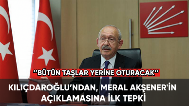 Kılıçdaroğlu'ndan, Meral Akşener'in açıklamasına ilk tepki