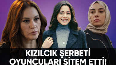 Kızılcık Şerbeti oyuncuları sitem etti!