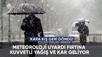 Meteoroloji uyardı: Kar, kuvvetli yağış ve fırtına geliyor