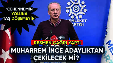 Muharrem İnce adaylıktan çekilecek mi? Resmen çağrı yapıldı