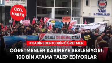 Öğretmenler kabineye sesleniyor! 100 bin atama talep ediyorlar