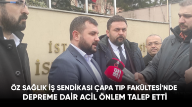 Öz Sağlık İş Sendikası, Çapa Tıp Fakültesi'nde depreme ilişkin acil önlem talep etti