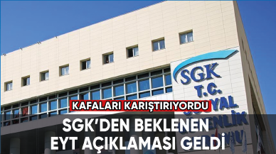 SGK'den son dakika EYT açıklaması