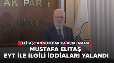 Son dakika! Mustafa Elitaş EYT ile ilgili iddiaları yalandı