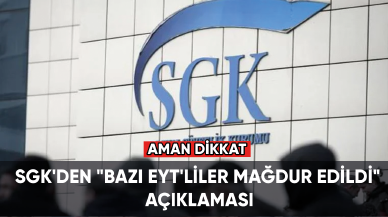 Son dakika... SGK'den "bazı EYT'liler mağdur edildi" açıklaması