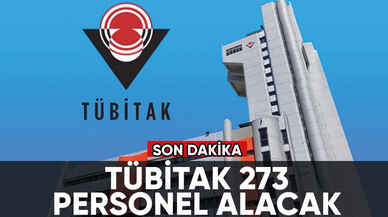 Son dakika... TÜBİTAK 273 personel alacak