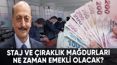 Staj ve çıraklık mağdurları ne zaman emekli olacak?