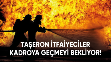 Taşeron itfaiyeciler kadroya geçmeyi bekliyor!