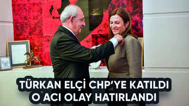 Türkan Elçi CHP'ye katıldı: O acı olay hatırlandı