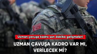 Uzman çavuşa kadro var mı, verilecek mi? Uzman çavuşa kadro son dakika gelişmeleri