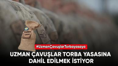 Uzman Çavuşlar kadro için torba yasasına dahil edilmek istiyor