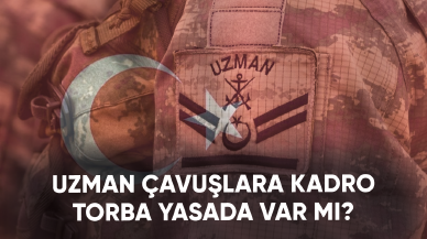 Uzman çavuşlara kadro torba yasada var mı? İşte son gelişmeler...