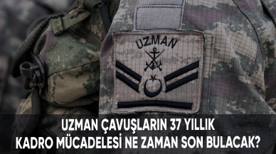 Uzman çavuşların 37 yıllık kadro mücadelesi ne zaman son bulacak?