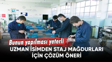 Uzman isimden staj için çözüm önerisi! “Bunun yapılması yeterli“