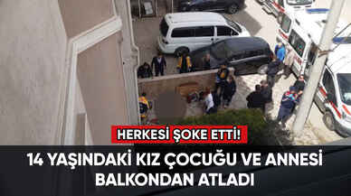 14 yaşındaki kız çocuğu ve annesi balkondan atlayarak intihar etti!