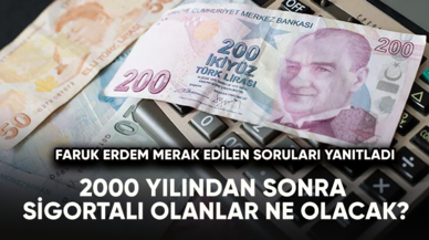 2000 yılından sonra sigortalı olanlar ne olacak?