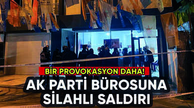 AK Parti Bahçelievler bürosuna silahlı saldırı