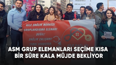 ASM Grup Elemanları seçime kısa bir süre kala müjde bekliyor